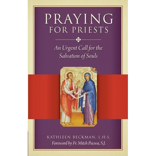 Praying for Priests: An Urgent Call for the Salvation of Souls - Paperback