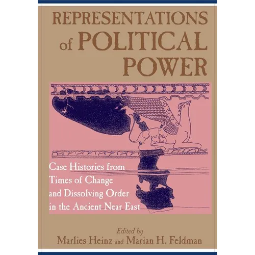 Representations of Political Power: Case Histories from Times of Change and Dissolving Order in the Ancient Near East - Paperback