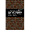 A Narrative of the Life and Travels of Mrs. Nancy Prince - Paperback