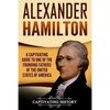 Alexander Hamilton: A Captivating Guide to One of the Founding Fathers of the United States of America - Paperback