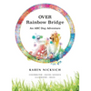 Over Rainbow Bridge, an ABC of Dog Adventures - Hardcover