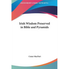 Irish Wisdom Preserved in Bible and Pyramids - Hardcover