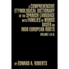 A Comprehensive Etymological Dictionary of the Spanish Language with Families of Words Based on Indo-European Roots: Volume I (A-G) - Paperback