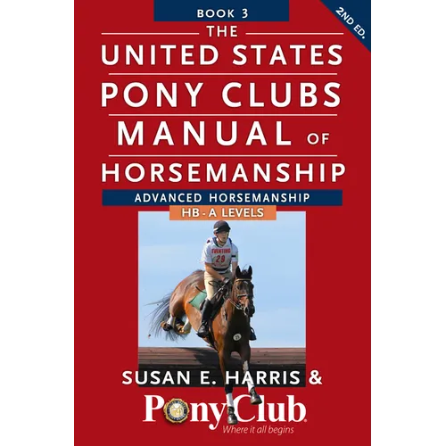 The United States Pony Clubs Manual of Horsemanship: Book 3: Advanced Horsemanship Hb - A Levels - Hardcover