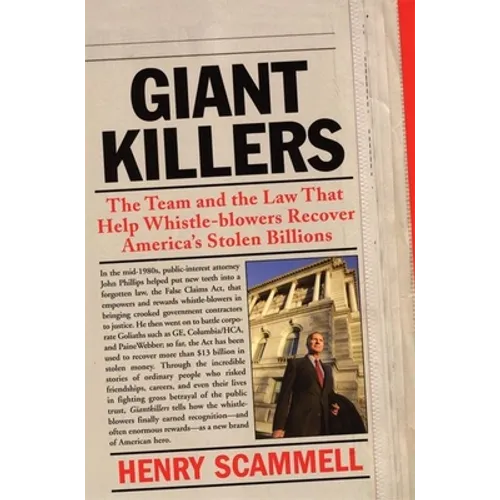 Giantkillers: The Team and the Law That Help Whistle-Blowers Recover America's Stolen Billions - Paperback