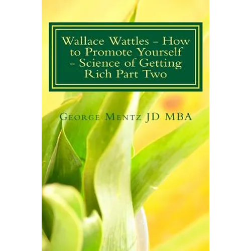 Wallace Wattles - How to Promote Yourself - Science of Getting Rich Part Two: The Secret Last Book - Science of Getting Rich Part Two - Paperback