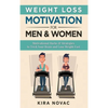 Weight Loss Motivation for Men and Women: Motivational Hacks & Strategies to Trick Your Brain and Lose Weight Fast - Hardcover