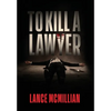To Kill A Lawyer - Hardcover