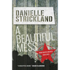 A Beautiful Mess: How God Re-Creates Our Lives - Paperback