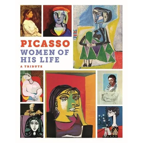 Picasso: The Women of His Life. a Tribute - Hardcover