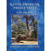 Native American Prayer Trees of Colorado - Hardcover