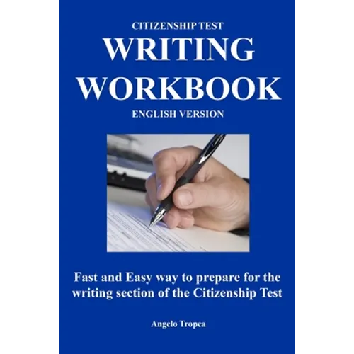 Citizenship Test Writing Workbook (English Version): Fast and Easy way to prepare for the writing section of the citizenship test - Paperback