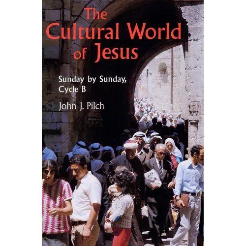 The Cultural World of Jesus: Sunday by Sunday, Cycle B - Paperback