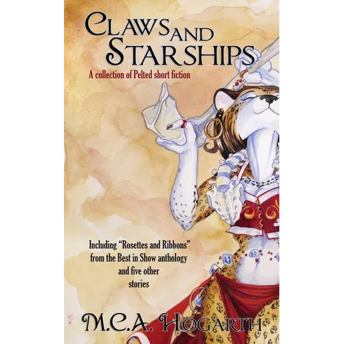 Claws and Starships: A Collection of Pelted Short Fiction - Paperback