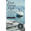 First Things First: Navigating Our Challenging Times Through the Words of Jesus - Hardcover
