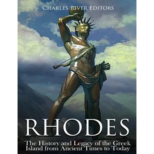 Rhodes: The History and Legacy of the Greek Island from Ancient Times to Today - Paperback