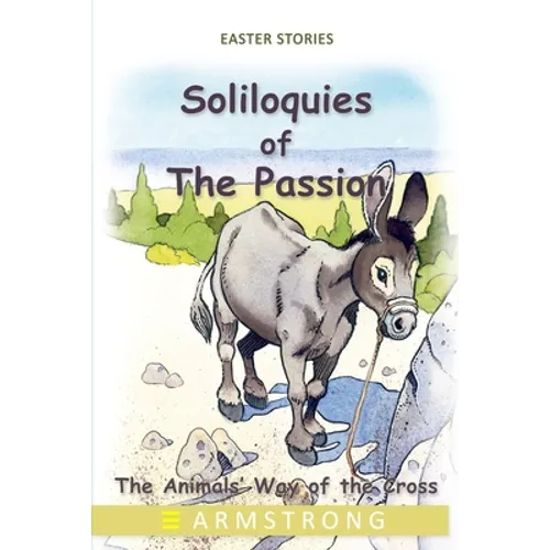 Soliloquies of the Passion: The Animals' Way of the Cross - Paperback