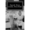 Spank Your Child, PLEASE!: A Book About Children by Former Child, Patrick Thompson - Paperback