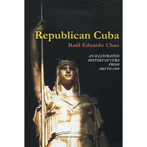 Republican Cuba. an Illustrated History of Cuba from 1902 to 1959 - Paperback