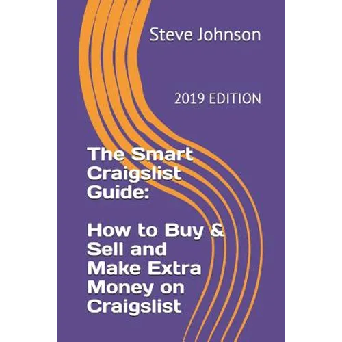 The Smart Craigslist Guide: How to Buy & Sell and Make Extra Money on Craigslist - Paperback