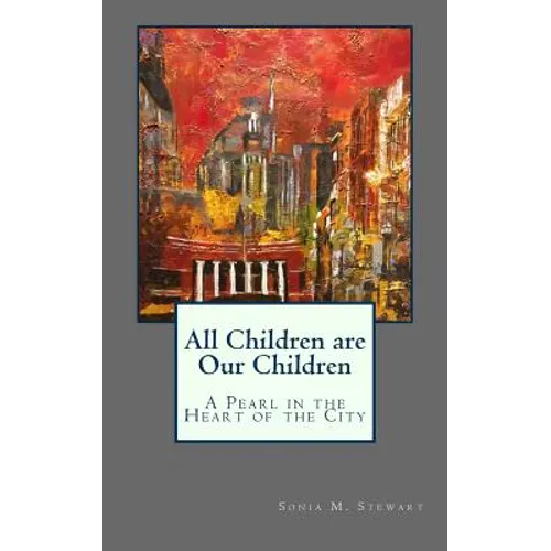 All Children are Our Children: A Pearl in the Heart of the City - Paperback