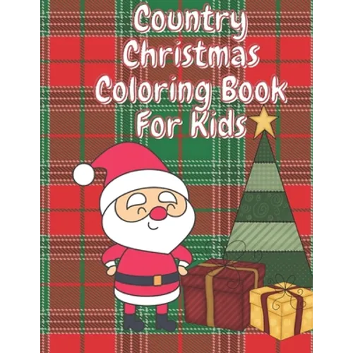 Country Christmas Coloring Book for Kids: Fun Children's Christmas Stocking Stuffer for Toddlers & Children - 50 Fun Pages to Color with Santa, Elves, - Paperback