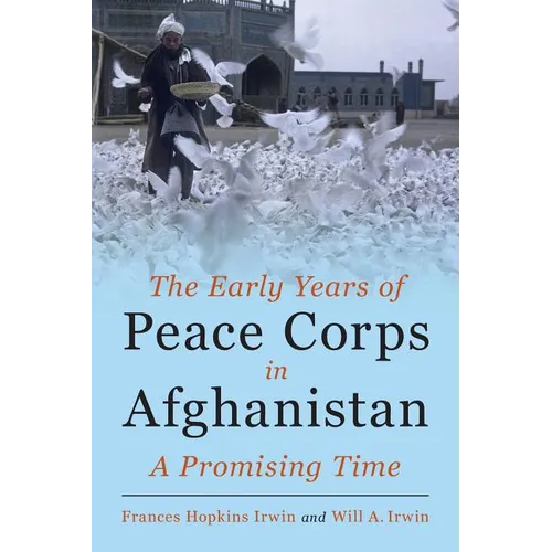 The Early Years of Peace Corps in Afghanistan: A Promising Time - Paperback