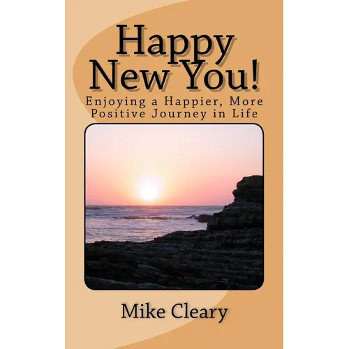 Happy New You!: Enjoying a Happier, More Positive Journey in Life - Paperback