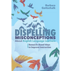 Dispelling Misconceptions about English Language Learners: Research-Based Ways to Improve Instruction - Paperback
