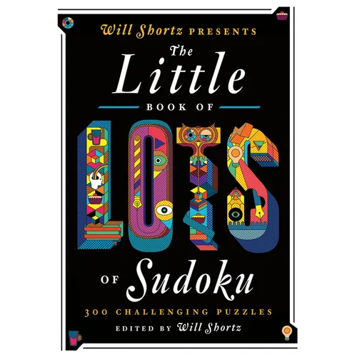 Will Shortz Presents the Little Book of Lots of Sudoku: 200 Easy to Hard Puzzles - Paperback