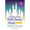 Hidden Magic of Walt Disney World: Over 600 Secrets of the Magic Kingdom, Epcot, Disney's Hollywood Studios, and Disney's Animal Kingdom - Paperback