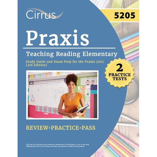 Praxis Teaching Reading Elementary 5205 Study Guide: 2 Practice Tests and Exam Prep for the Praxis 5205 [3rd Edition] - Paperback