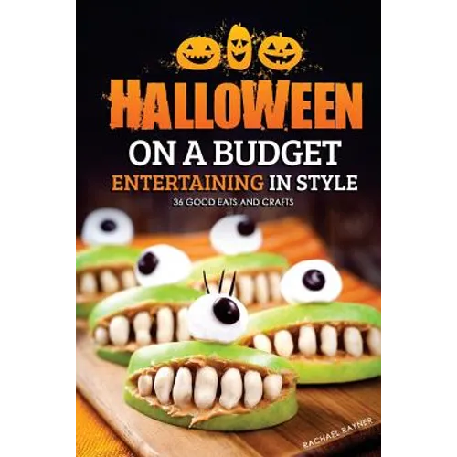 Halloween on a Budget: Entertaining in Style - 36 Good Eats and Crafts - Paperback