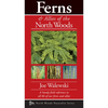 Ferns & Allies of the North Woods: A Handy Field Reference to All 86 of Our Ferns and Allies - Paperback