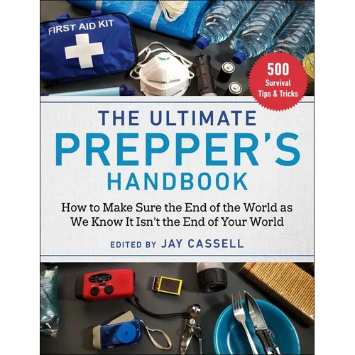 The Ultimate Prepper's Handbook: How to Make Sure the End of the World as We Know It Isn't the End of Your World - Paperback