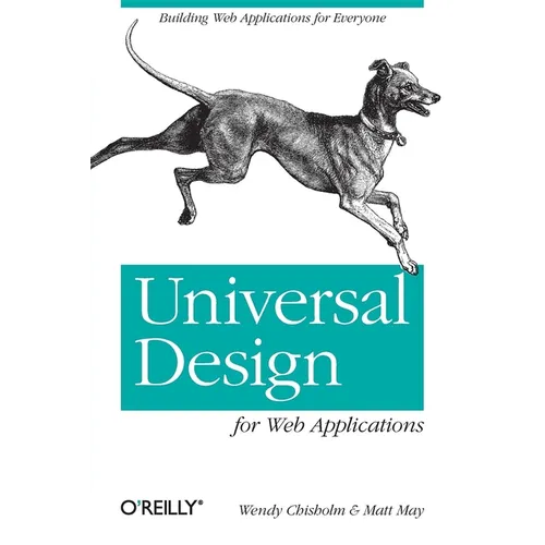 Universal Design for Web Applications: Web Applications That Reach Everyone - Paperback
