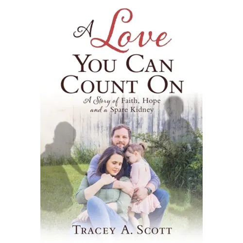 A Love You Can Count On: A Story of Faith, Hope and a Spare Kidney - Paperback