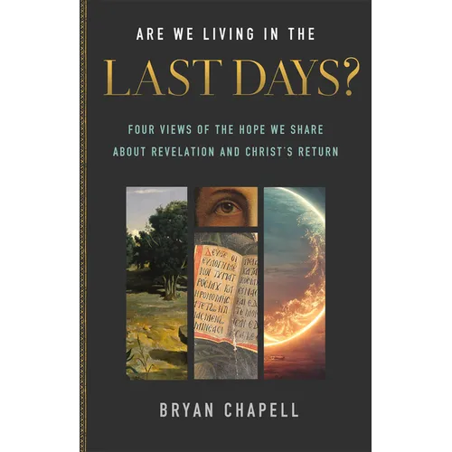 Are We Living in the Last Days?: Four Views of the Hope We Share about Revelation and Christ's Return - Paperback