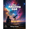 Our Amazing God: For children ages 6 - 12 - Paperback