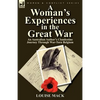 A Woman's Experiences in the Great War: An Australian Author's Clandestine Journey Through War-Torn Belgium - Paperback