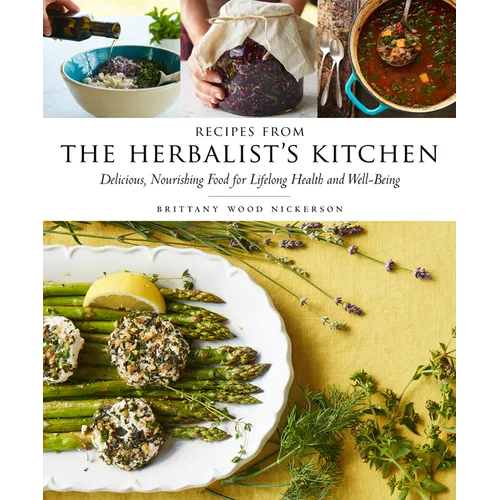 Recipes from the Herbalist's Kitchen: Delicious, Nourishing Food for Lifelong Health and Well-Being - Hardcover