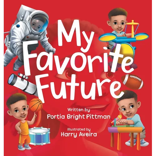 My Favorite Future: An Inspirational Children's Picture Book for Boys and Girls Ages 3-7 Encouraging Them to Follow their Dreams - Hardcover