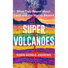 Super Volcanoes: What They Reveal about Earth and the Worlds Beyond - Hardcover