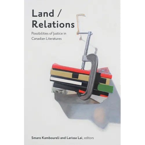 Land/Relations: Possibilities of Justice in Canadian Literatures - Paperback