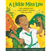 A Likkle Miss Lou: How Jamaican Poet Louise Bennett Coverley Found Her Voice - Hardcover