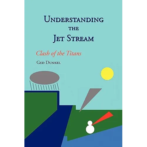 Understanding the Jet Stream: Clash of the Titans - Paperback