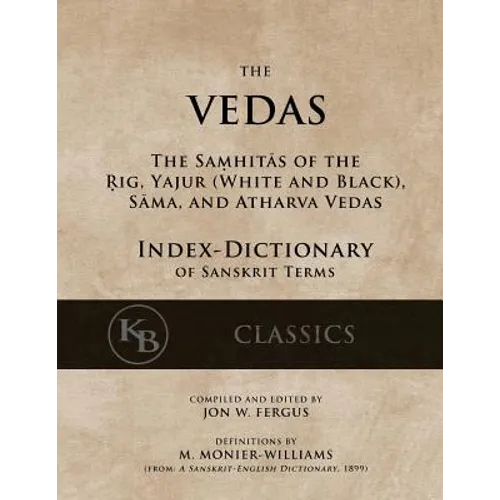 The Vedas (Index-Dictionary): For the Samhitas of the Rig, Yajur, Sama, and Atharva [single volume, unabridged] - Paperback