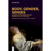 Body, Gender, Senses: Subversive Expressions in Early Modern Art and Literature - Hardcover