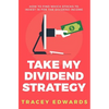Take My Dividend Strategy: How To Find Which Stocks To Invest In For The Dividend Income - Paperback