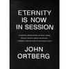 Eternity Is Now in Session: A Radical Rediscovery of What Jesus Really Taught about Salvation, Eternity, and Getting to the Good Place - Hardcover